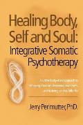 Healing Body, Self and Soul: Integrative Somatic Psychotherapy