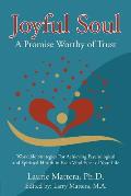 Joyful Soul: A Promise Worthy of Trust: Workable Strategies For Achieving Psychological and Spiritual Health in Each Vital Facet of