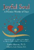 Joyful Soul: A Promise Worthy of Trust: Workable Strategies for Achieving Psychological and Spiritual Health in Each Vital Facet of