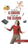 If Life Is A Circus I Must Be The Clown