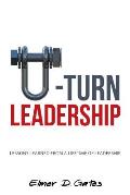 U-Turn Leadership: Lessons Learned from a Lifetime of Leadership