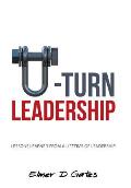 U-Turn Leadership: Lessons Learned from a Lifetime of Leadership
