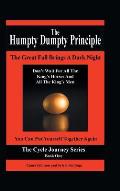 The Humpty Dumpty Principle: The Great Fall Brings A Dark Night Don't Wait For All The King's Horses And All The King's Men You Can Put Yourself To