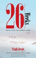 26 Weeks: Lessons in Life, Love, and Relationships
