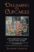 Dreaming of Cupcakes: A Food Addict's Shamanic Journey into Healing