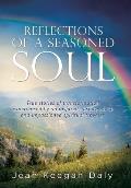 Reflections of a Seasoned Soul: True stories of transformation experienced by an inspired hospice nurse and impassioned spiritual traveler.
