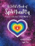 A Child's Book of Spirituality: Speaks to the Inner Child in All of Us!