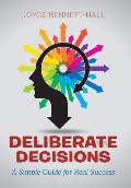Deliberate Decisions: A Simple Guide for Real Success