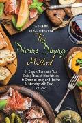 The Divine Dining Method: 21 Days to Transform Your Eating Through Mindfulness to Create a Happy and Healthy Relationship with Food . . . for Go