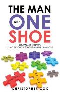The Man with One Shoe: Survival and Recovery: Living Beyond a Serious Mental Diagnosis