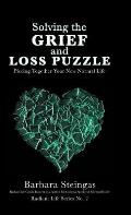 Solving the Grief and Loss Puzzle: Piecing Together Your New Normal Life Radiant Life Series No. 2