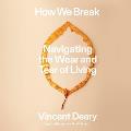 How We Break: Navigating the Wear and Tear of Living