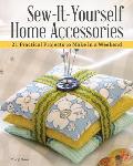 Sew It Yourself Home Accessories 21 Practical Projects to Make in a Weekend
