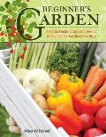 Beginners Garden A Practical Guide to Growing Vegetables & Fruit without Getting Your Hands Too Dirty
