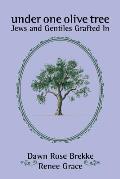 Under One Olive Tree: Jews and Gentiles Grafted In