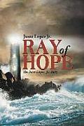Ray of Hope: The Justo Lopez, Jr. Story