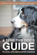 Sensitive Dogs Guide to Love Life & Counter Cruising