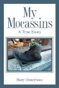 My Mocassins: A True Story