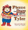 Pierre the Bear with His Best Friend Tyler