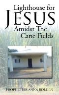 Lighthouse for Jesus Amidst the Cane Fields
