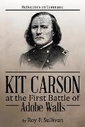 Kit Carson at the First Battle of Adobe Walls: Reflections on Command: