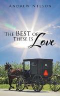 The Best of These Is Love