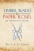 Timber Blades & Paper Roses: An Unedited Proof