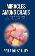 Miracles Among Chaos: A Courageous Journey Through Childhood Abuse and Mental Illness