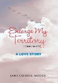Enlarge My Territory: A Love Story