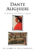 Dante Alighieri: A Divided and Divisive Figure