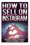 How to Sell on Instagram Sell Photos Online Sell Your Stuff Sell Online Sell Clothes Online Sell Tickets Online Sell Books Online Sell Ca