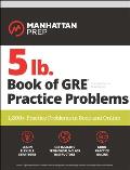 5 lb Book of GRE Practice Problems 1800+ Practice Problems in Book & Online