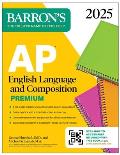 AP English Language and Composition Premium, 2025: 8 Practice Tests + Comprehensive Review + Online Practice