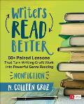 Writers Read Better Nonfiction 50+ Paired Lessons That Turn Writing Craft Work Into Powerful Genre Reading