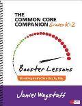 The Common Core Companion: Booster Lessons, Grades K-2: Elevating Instruction Day by Day