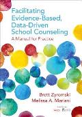 Evidence Based & Data Driven Comprehensive School Counseling A Manual for Practice
