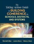 Taking Action Guide to Guide to Building Coherence in Schools Districts & Systems
