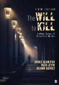 The Will to Kill: Making Sense of Senseless Murder