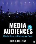 Media Audiences: Effects, Users, Institutions, and Power