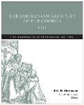 The Babylonian Captivity of the Church, 1520: The Annotated Luther Study Edition