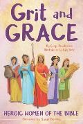 Grit & Grace Heroic Women of the Bible