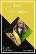 Luke the Composer: Exploring the Evangelist's Use of Matthew