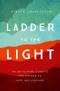 Ladder to the Light An Indigenous Elders Meditations on Hope & Courage