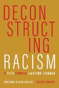 Deconstructing Racism: A Path Toward Lasting Change