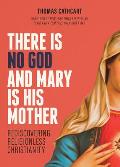 There Is No God & Mary Is His Mother Rediscovering Religionless Christianity