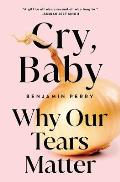 Cry Baby Why Our Tears Matter