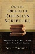 On the Origin of Christian Scripture