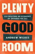 Plenty Good Room: Co-Creating an Economy of Enough for All