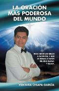 La oraci?n m?s poderosa del mundo: Para abrir los cielos a mi favor; y que se abran a favor del que clama, y busca.