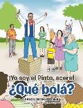 ?Yo soy el Pinto, acere! ?Qu? bol??